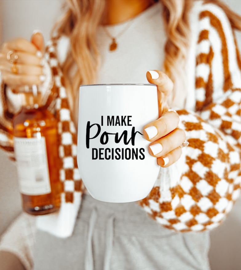 I Make Pour Decisions Wine Tumbler