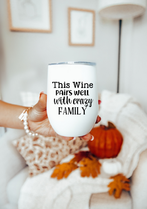This Wine Pairs Well with Crazy Family Wine Tumbler