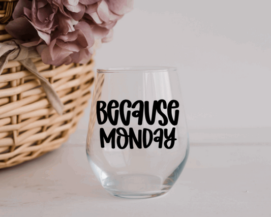 Because Monday Wine Glass