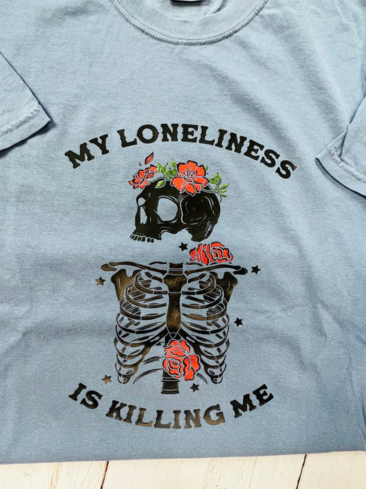 My Loneliness is Killing Me Tee