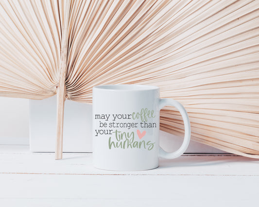 May Your Coffee Be Strong Ceramic Mug