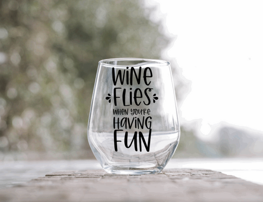 Wine Flies When Your Having Fun Wine Glass