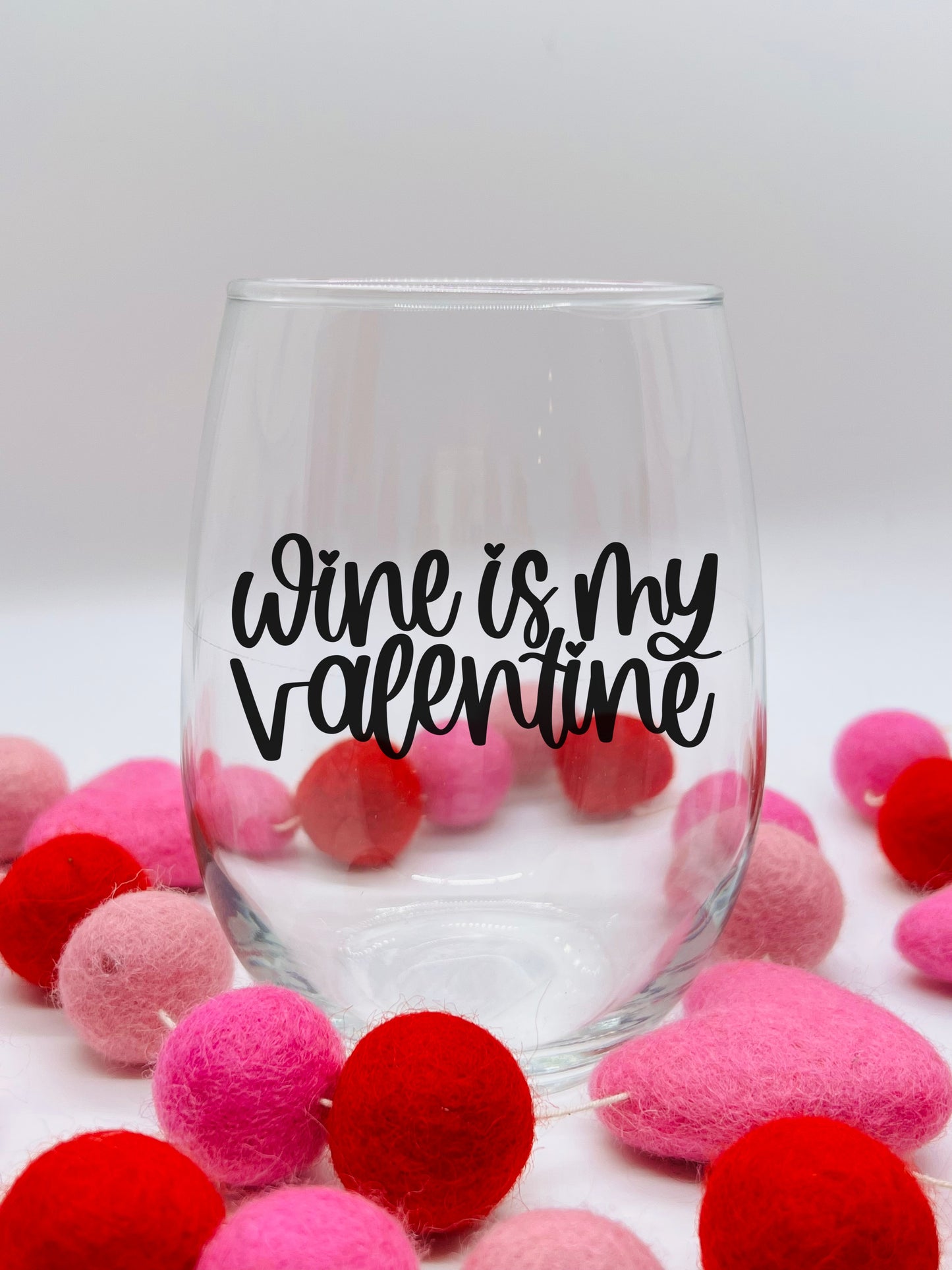 Wine is My Valentine Wine Glass