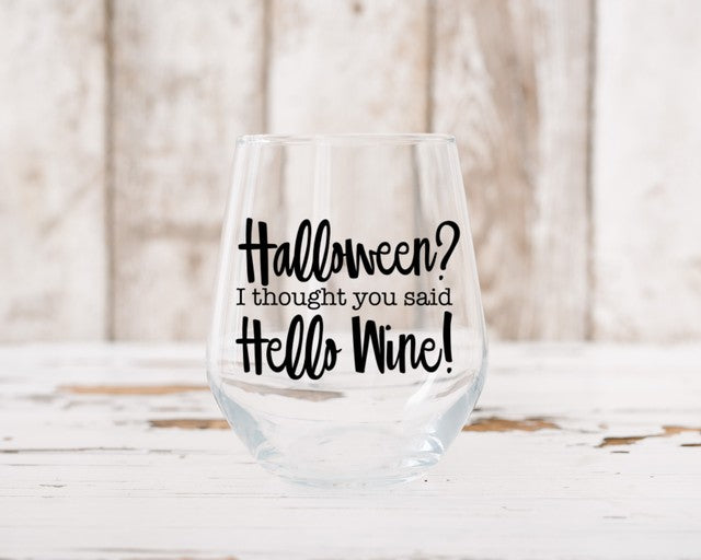 Halloween? I Thought You Said Hello Wine Glass